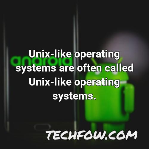 unix like operating systems are often called unix like operating systems