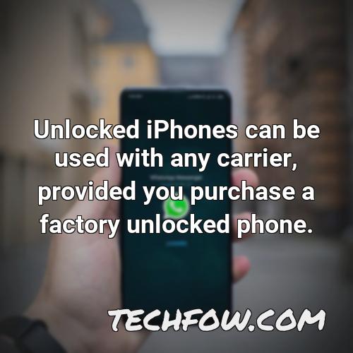 unlocked iphones can be used with any carrier provided you purchase a factory unlocked phone