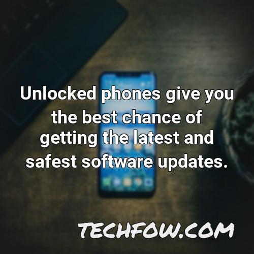 unlocked phones give you the best chance of getting the latest and safest software updates