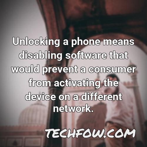 unlocking a phone means disabling software that would prevent a consumer from activating the device on a different network
