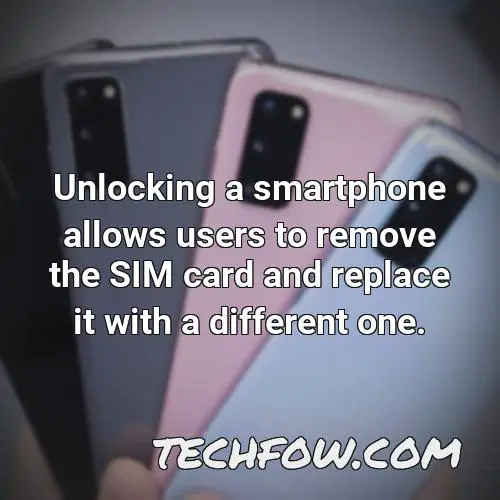 unlocking a smartphone allows users to remove the sim card and replace it with a different one