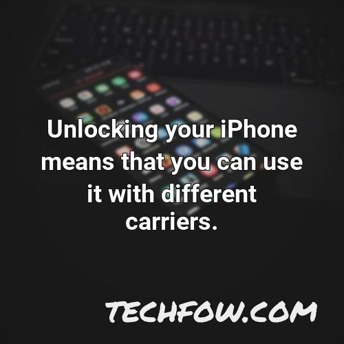 unlocking your iphone means that you can use it with different carriers