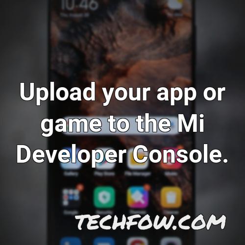 upload your app or game to the mi developer console