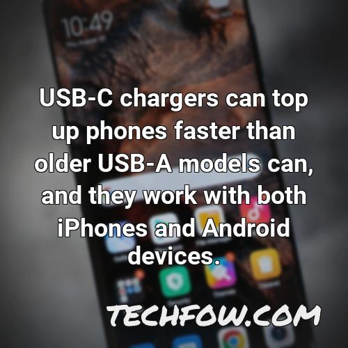 usb c chargers can top up phones faster than older usb a models can and they work with both iphones and android devices