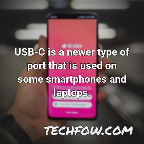 usb c is a newer type of port that is used on some smartphones and laptops