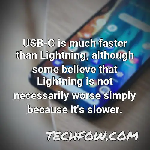 usb c is much faster than lightning although some believe that lightning is not necessarily worse simply because it s slower