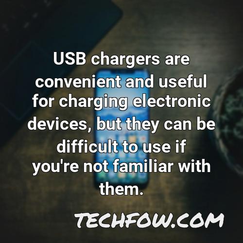 usb chargers are convenient and useful for charging electronic devices but they can be difficult to use if you re not familiar with them