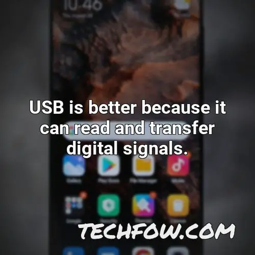 usb is better because it can read and transfer digital signals 2