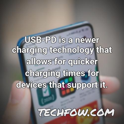 usb pd is a newer charging technology that allows for quicker charging times for devices that support it