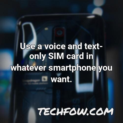 use a voice and text only sim card in whatever smartphone you want