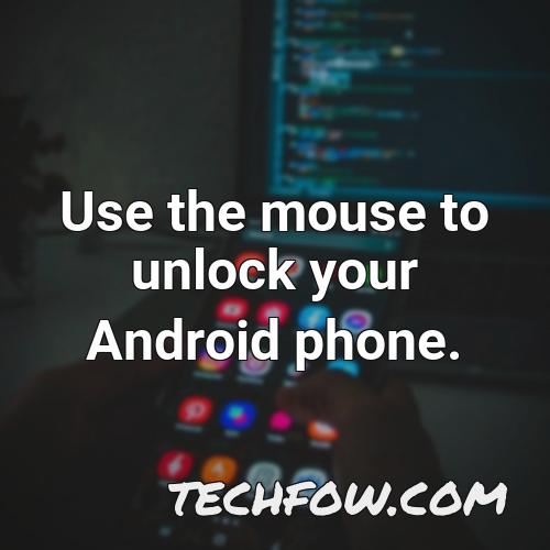 use the mouse to unlock your android phone