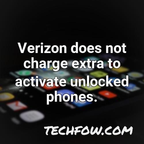 verizon does not charge extra to activate unlocked phones