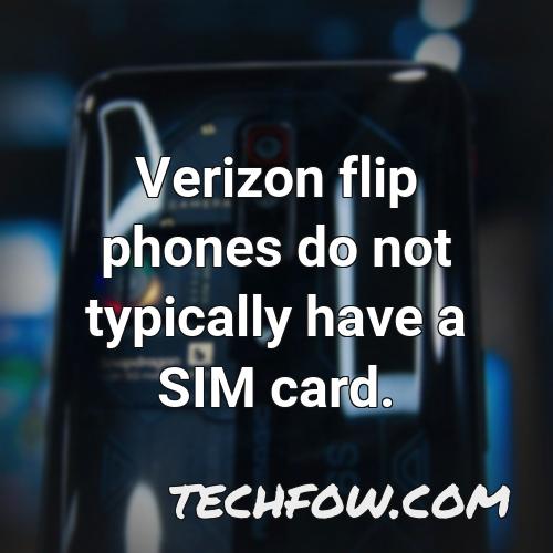 verizon flip phones do not typically have a sim card