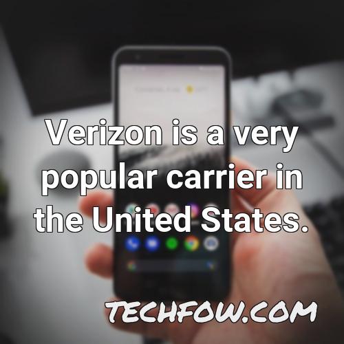 verizon is a very popular carrier in the united states