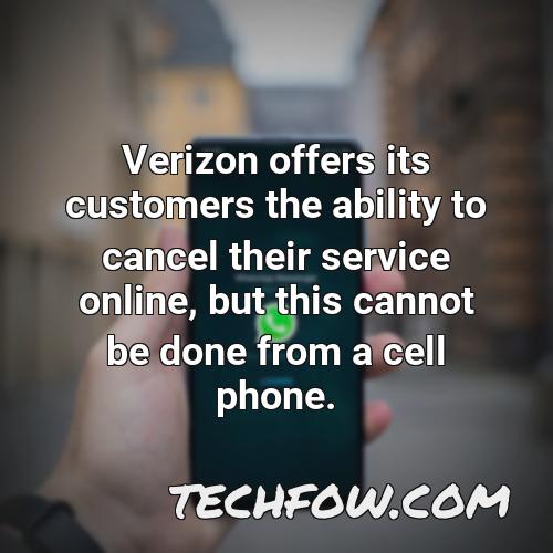verizon offers its customers the ability to cancel their service online but this cannot be done from a cell phone