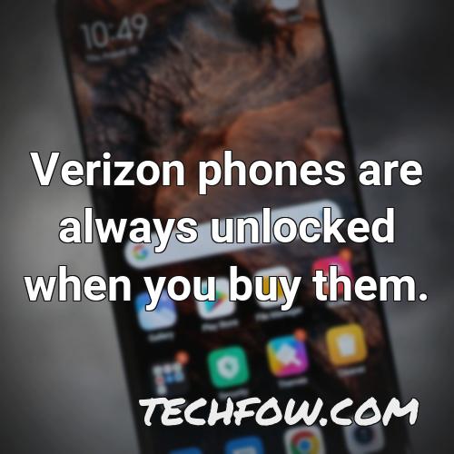 verizon phones are always unlocked when you buy them