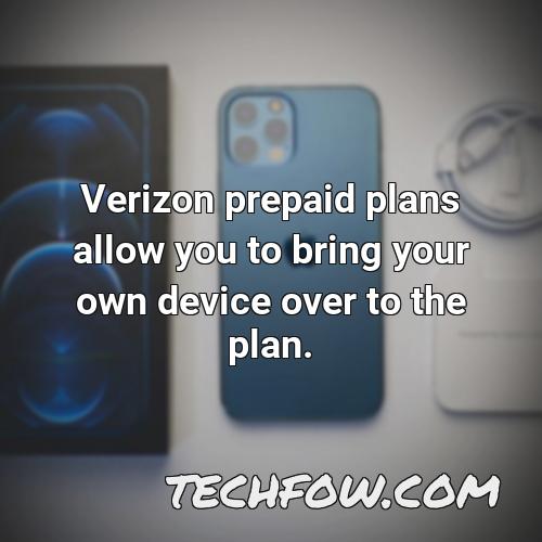 verizon prepaid plans allow you to bring your own device over to the plan