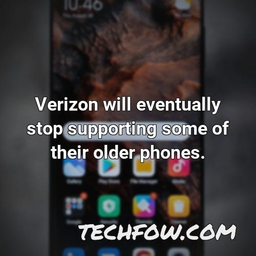 verizon will eventually stop supporting some of their older phones