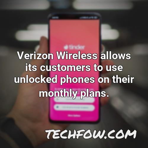 verizon wireless allows its customers to use unlocked phones on their monthly plans