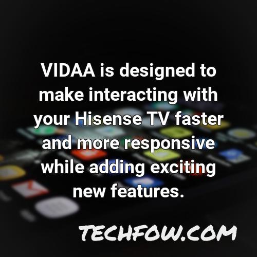 vidaa is designed to make interacting with your hisense tv faster and more responsive while adding exciting new features