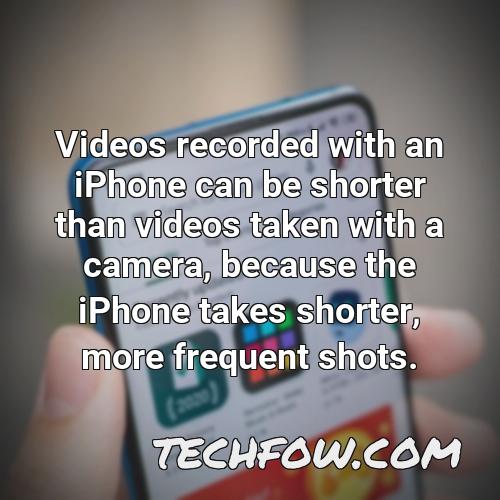 videos recorded with an iphone can be shorter than videos taken with a camera because the iphone takes shorter more frequent shots