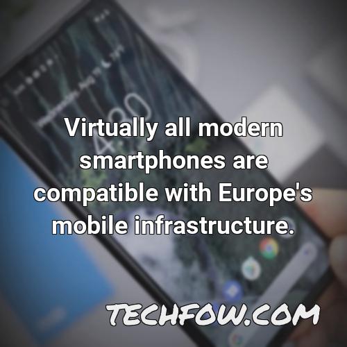 virtually all modern smartphones are compatible with europe s mobile infrastructure
