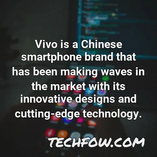 vivo is a chinese smartphone brand that has been making waves in the market with its innovative designs and cutting edge technology