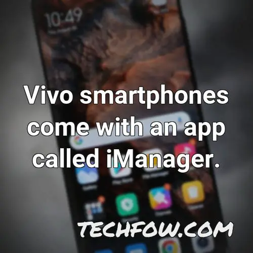 vivo smartphones come with an app called imanager