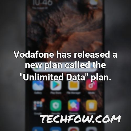 vodafone has released a new plan called the unlimited data plan