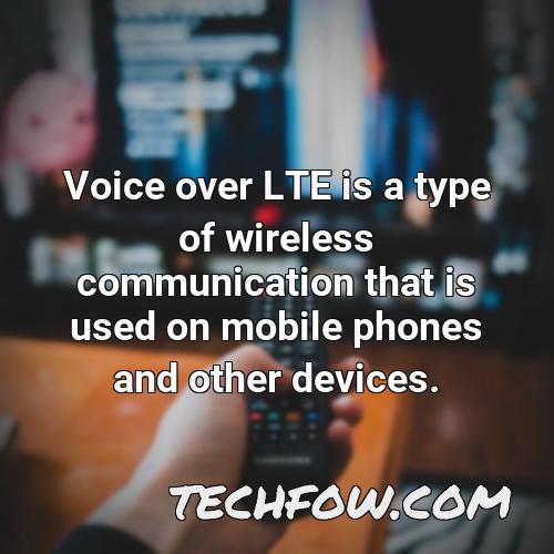 voice over lte is a type of wireless communication that is used on mobile phones and other devices