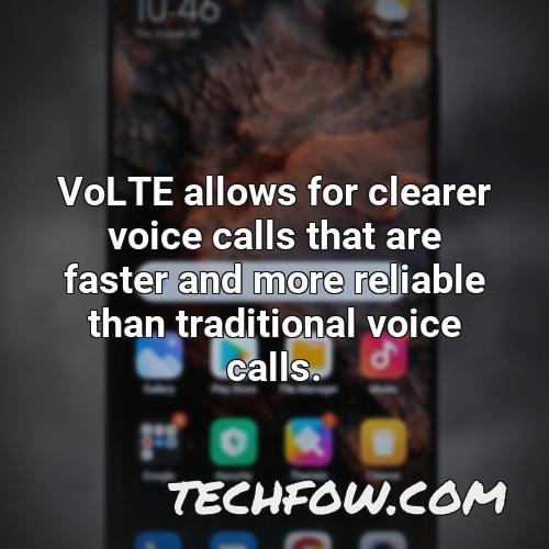 volte allows for clearer voice calls that are faster and more reliable than traditional voice calls