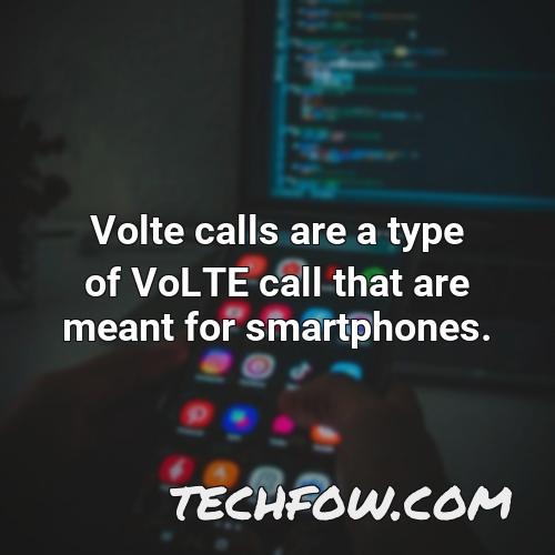 volte calls are a type of volte call that are meant for smartphones