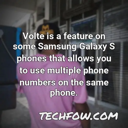 volte is a feature on some samsung galaxy s phones that allows you to use multiple phone numbers on the same phone
