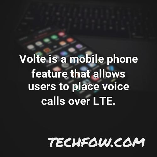 volte is a mobile phone feature that allows users to place voice calls over lte