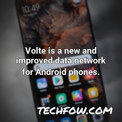 volte is a new and improved data network for android phones