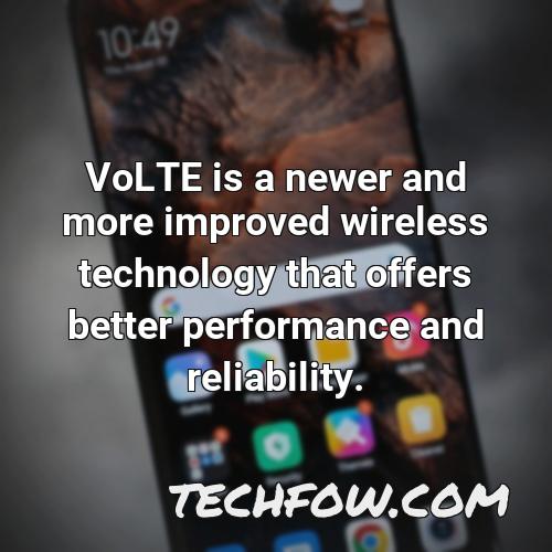 volte is a newer and more improved wireless technology that offers better performance and reliability