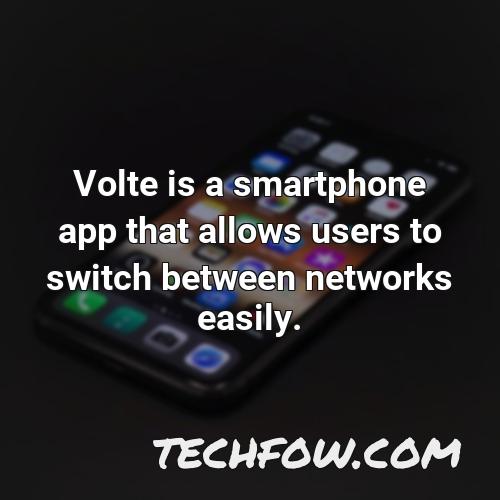 volte is a smartphone app that allows users to switch between networks easily