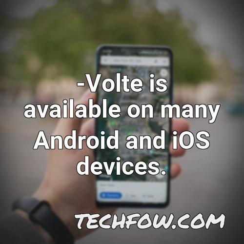 volte is available on many android and ios devices