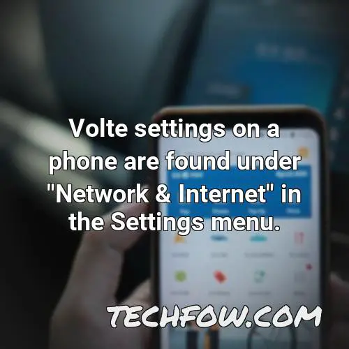 volte settings on a phone are found under network internet in the settings menu