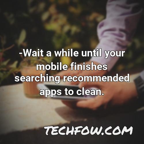 wait a while until your mobile finishes searching recommended apps to clean