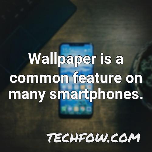 wallpaper is a common feature on many smartphones