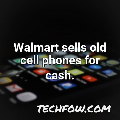walmart sells old cell phones for cash