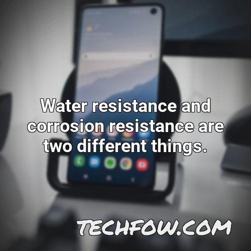 water resistance and corrosion resistance are two different things
