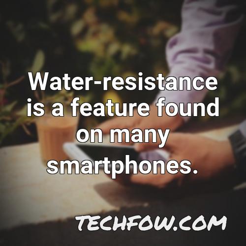water resistance is a feature found on many smartphones