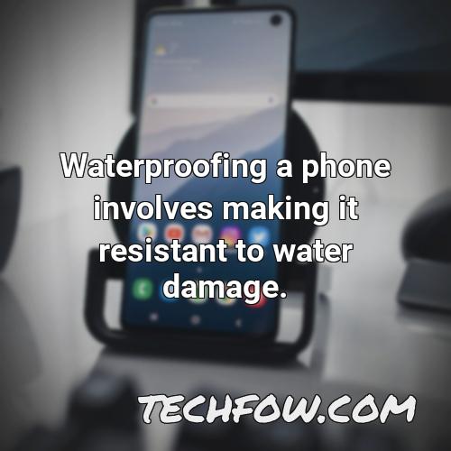 waterproofing a phone involves making it resistant to water damage