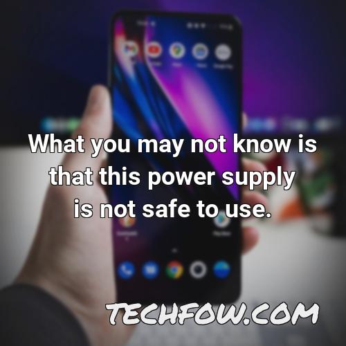 what you may not know is that this power supply is not safe to use