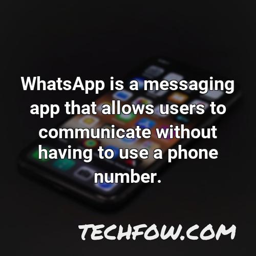 whatsapp is a messaging app that allows users to communicate without having to use a phone number