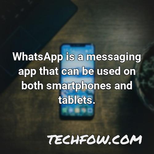 whatsapp is a messaging app that can be used on both smartphones and tablets 2
