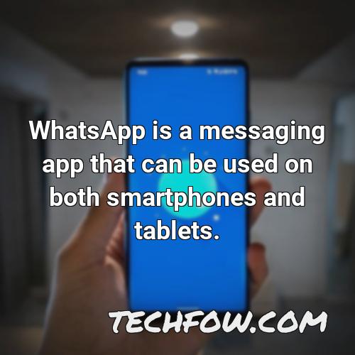 whatsapp is a messaging app that can be used on both smartphones and tablets