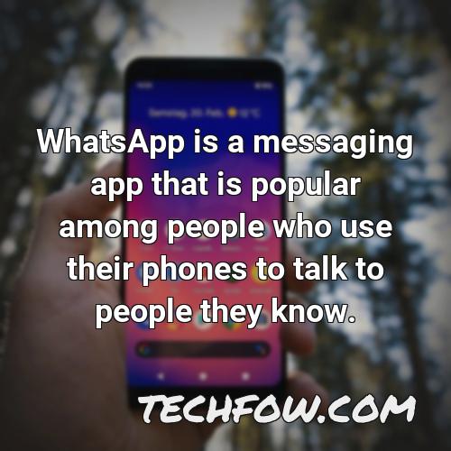 whatsapp is a messaging app that is popular among people who use their phones to talk to people they know